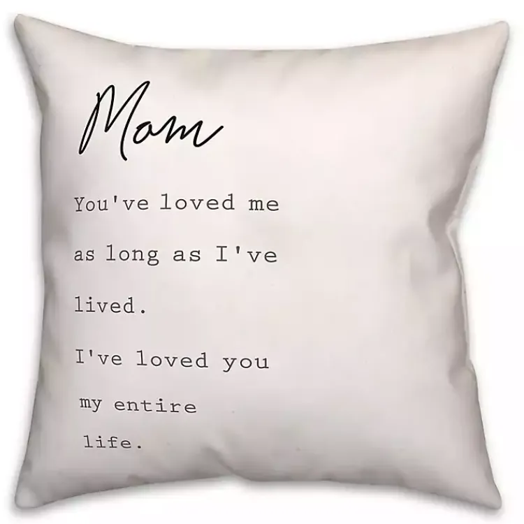 Pillows>Kirklands Home Mom I've Loved You My Entire Life White Pillow