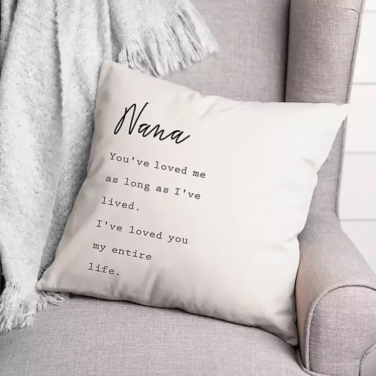 Pillows>Kirklands Home Nana I've Loved You My Entire Life White Pillow